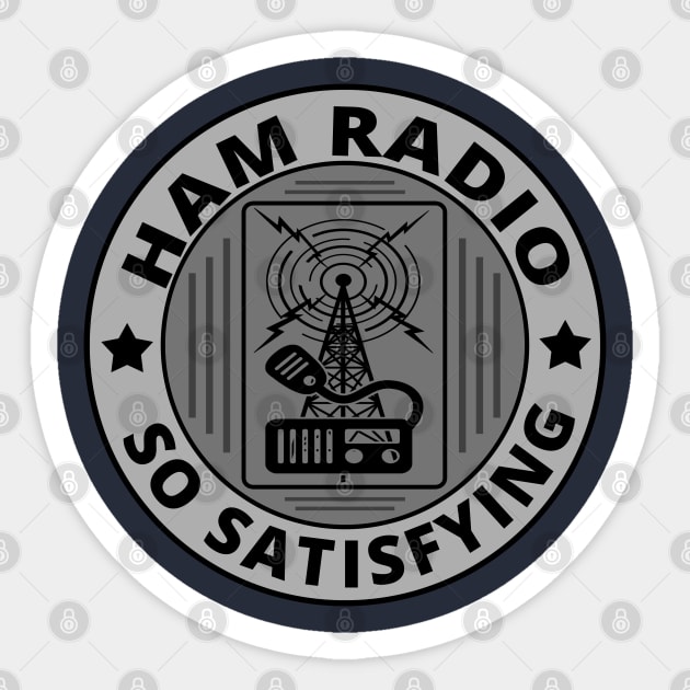 Ham Radio - So Satisfying Sticker by tatzkirosales-shirt-store